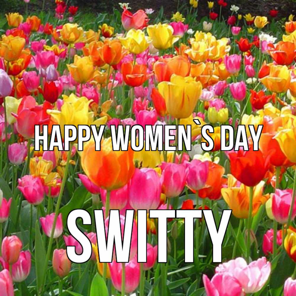 Greetings card с именем, switty happy women`s day на международный женский день Greetings with text for free download 